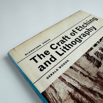 The Craft of Etching and Lithography by Gerald Woods | Blandford Press, 1965