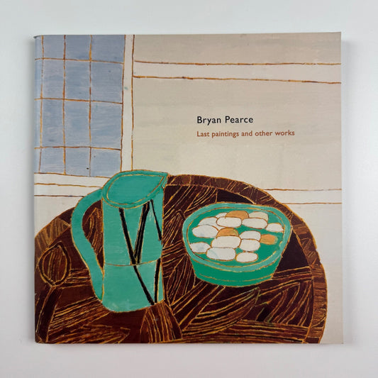 Bryan Pearce. Last paintings and other work | Lemon Street Gallery, 2007