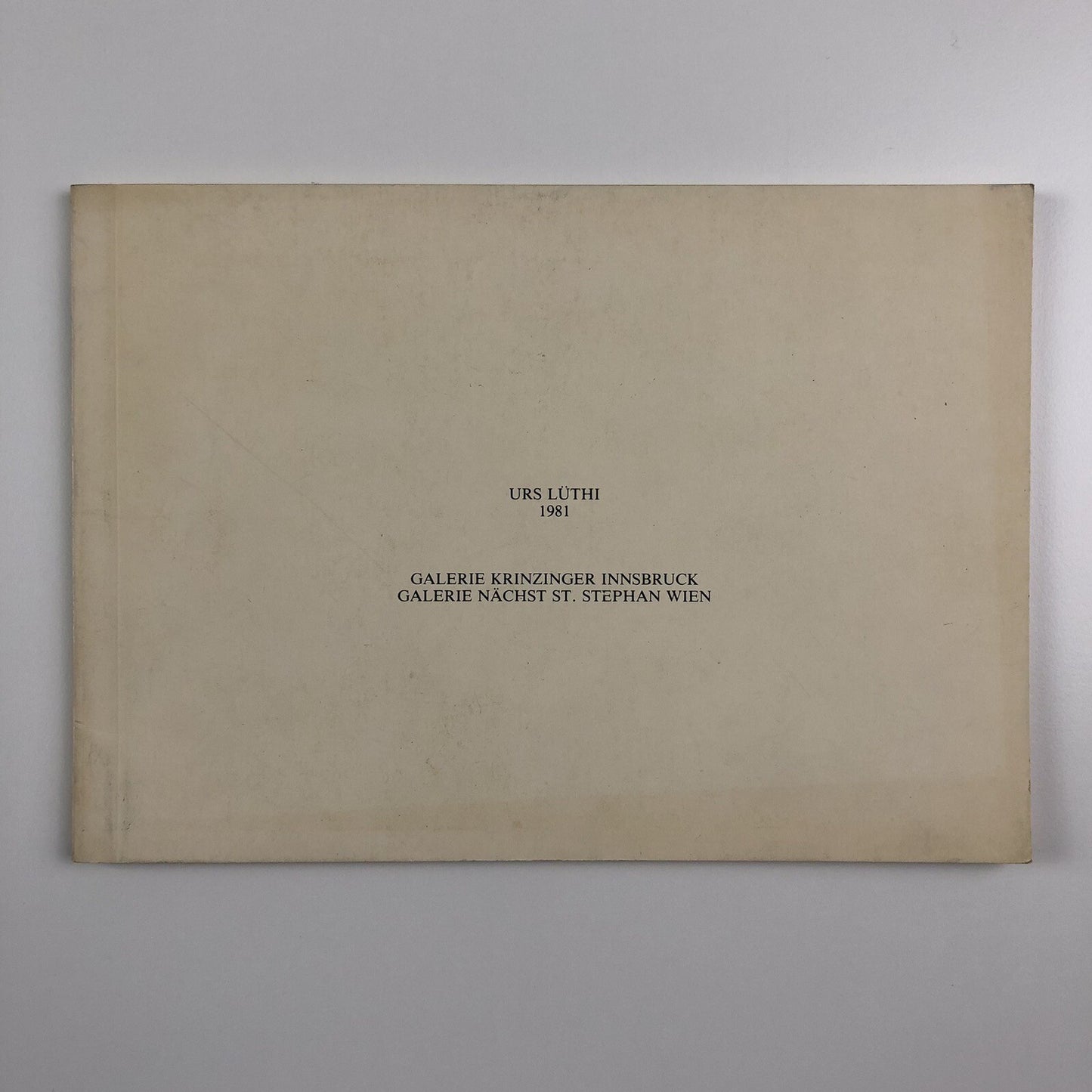 Urs Lüthi. Rasend vor Zärtlichkeit | Galerie Krinzinger, Galerie Nächst St Stephan | Exhibition catalogue