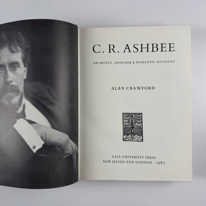 C.R.B. Ashbee Architect, Designer and Romantic Socialist by Alan Crawford | Yale University Press, 1985