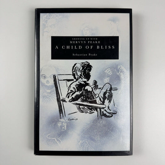A Child of Bliss. Growing up with Mervyn Peake by Sebastian Peake | Leonard Publishing, 1989