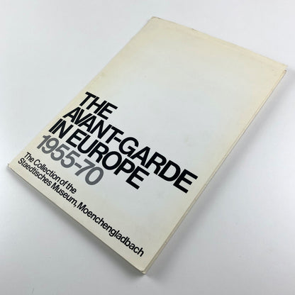 The Avant-Garde in Europe: 1955-70. The Collection of the Staedtisches Museum / Scottish National Gallery of Modern Art