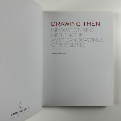 Drawing Then. Innovation and influence in American drawings of the sixties | Dominique Lévy, New York, 2016