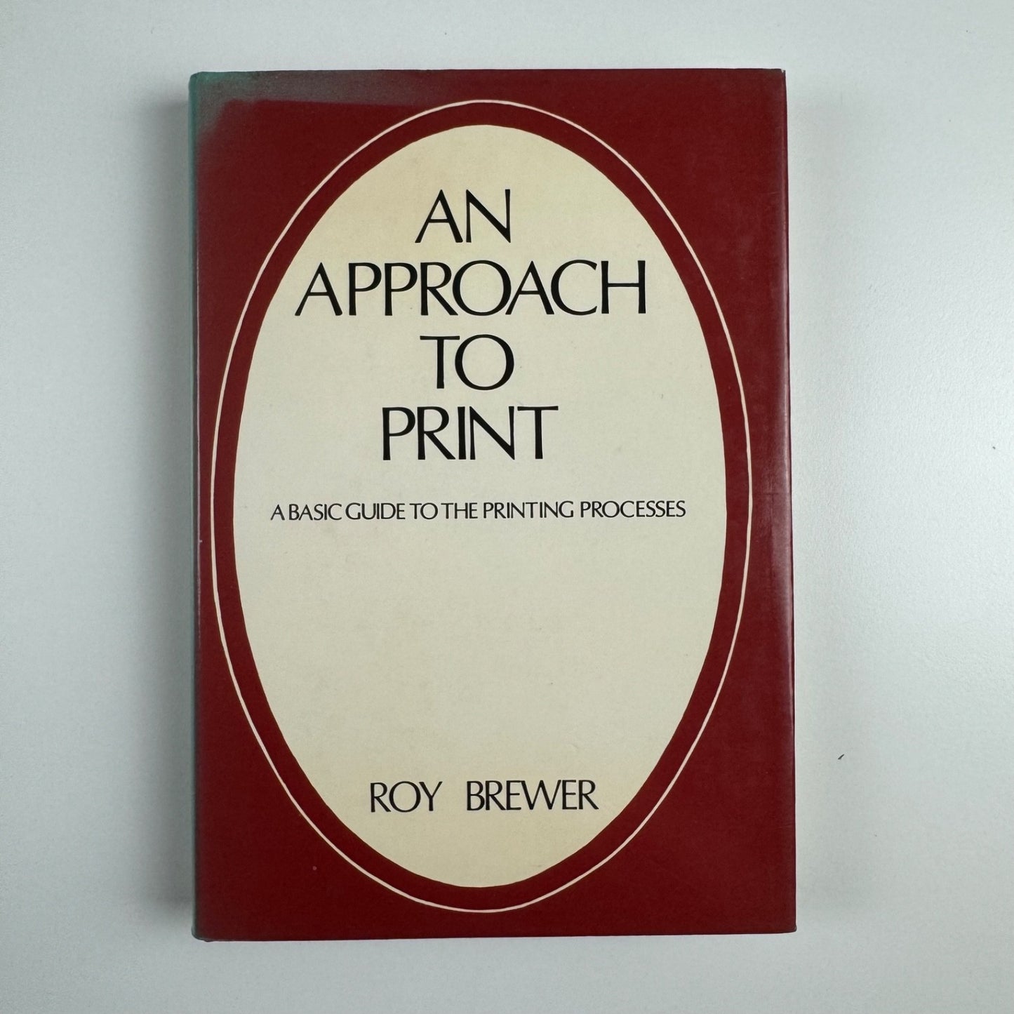 An approach to print. A basic guide to the printing processes Roy Brewer 1971