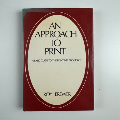 An approach to print. A basic guide to the printing processes Roy Brewer 1971