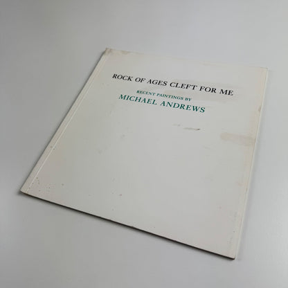 Rock of Ages Cleft for Me. Recent paintings by Michael Andrews Anthony d'Offay, 1986