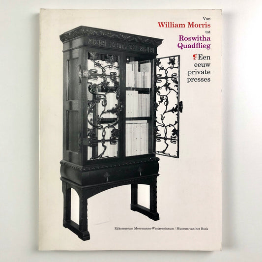 Van William Morris tot Roswitha Quadflieg – Een eeuw private presses | Museum van het Boek, Gravenhage 1985