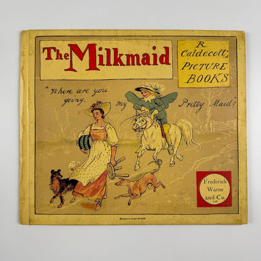 The Milkmaid by Randolph Caldecott. R. Caldecott’s Picture Books, Frederick Warne and Co. Undated.