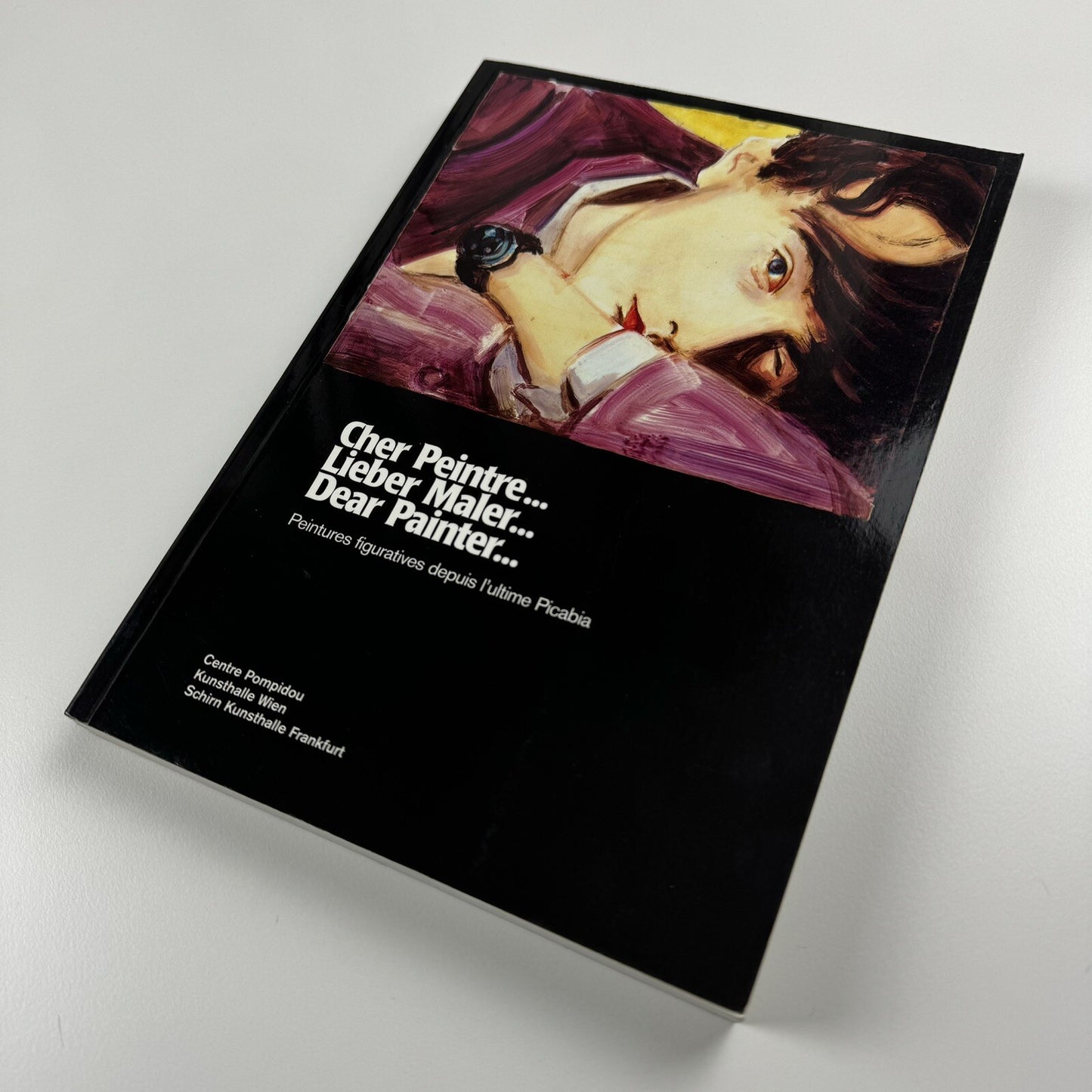 Cher Peintre… Lieber Male … Dear Painter …. Peintures figuratives depuis l’ultime Picabia | Centre Pompidou 2002 | Touring exhibition catalogue