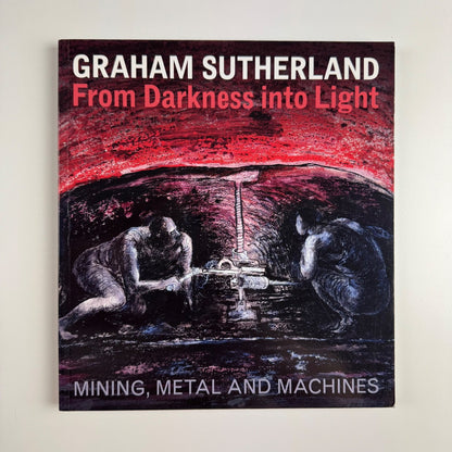 Graham Sutherland From Darkness into Light. Mining, metal & machines Penlee 2013