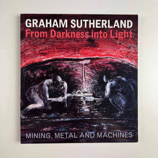 Graham Sutherland From Darkness into Light. Mining, metal & machines Penlee 2013