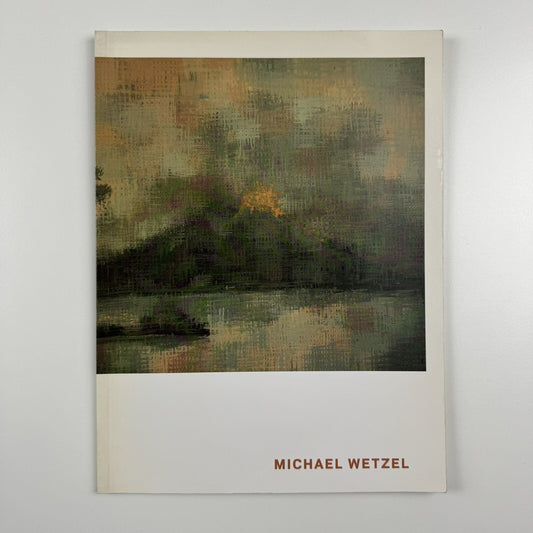 Michael Wetzel | John Connelly Presents, New York 2007 catalogue