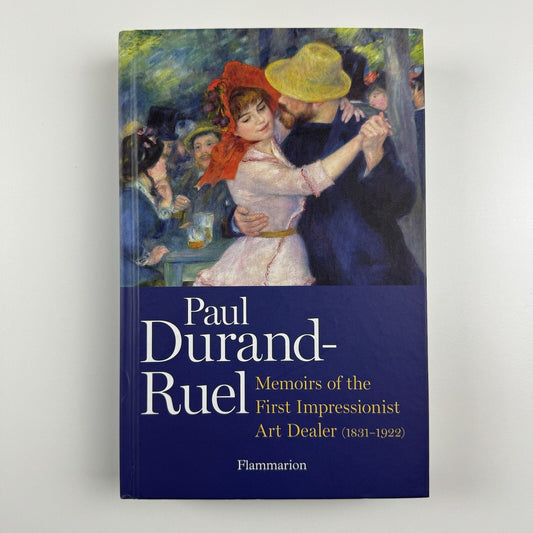 Paul Durand-Ruel. Mémoires of the First Impressionist Art Dealer | Flammarion 2014