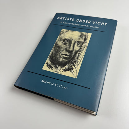 Artists under Vichy. A Case of Prejudice and Persecution by Michele C. Cone | Princeton University Press, 1992