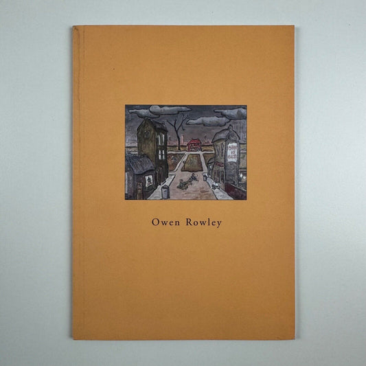 Owen Rowley. Published to coincide with a retrospective exhibition held at The Studio House Leatherhead in October 2001