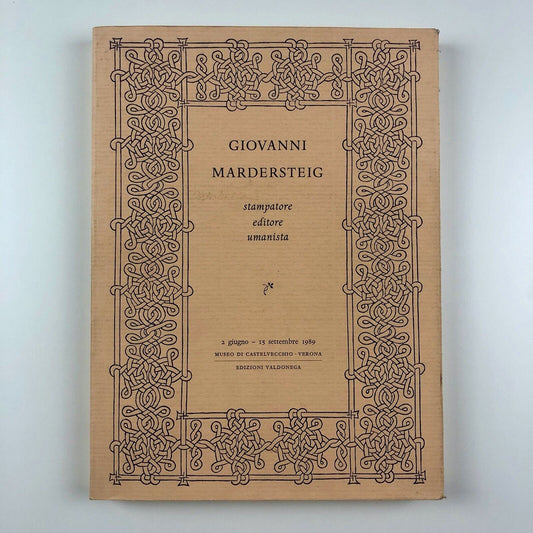 Giovanni Mardersteig: Stampatore, Editore, Umanista | Edizioni Valdonega, 1989