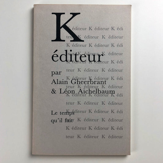 K éditeur par Alain Gheerbrant & Léon Aichelbaum | Le temps qu'il fait, 1991