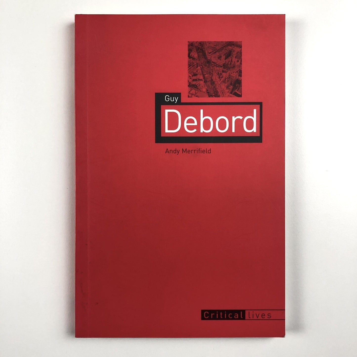 Guy Debord by Andy Merrifield. Critical Lives. Reaktion Books, 2005