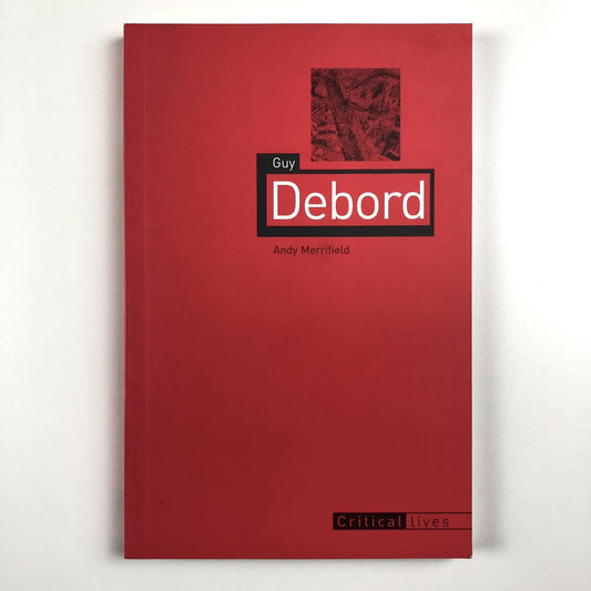 Guy Debord by Andy Merrifield. Critical Lives. Reaktion Books, 2005