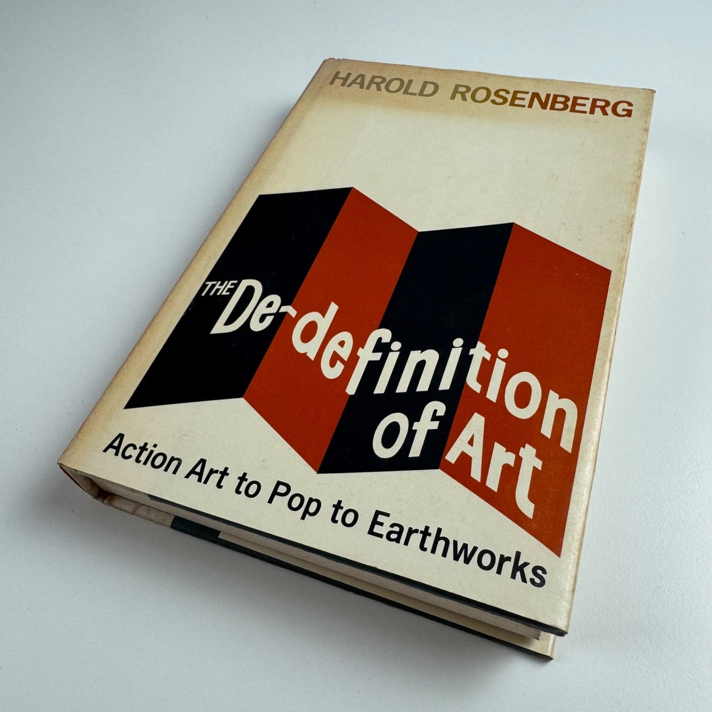 The De-definition of Art. Action Art to Pop to Earthworks by Harold Rosenberg | Secker & Warburg, 1972