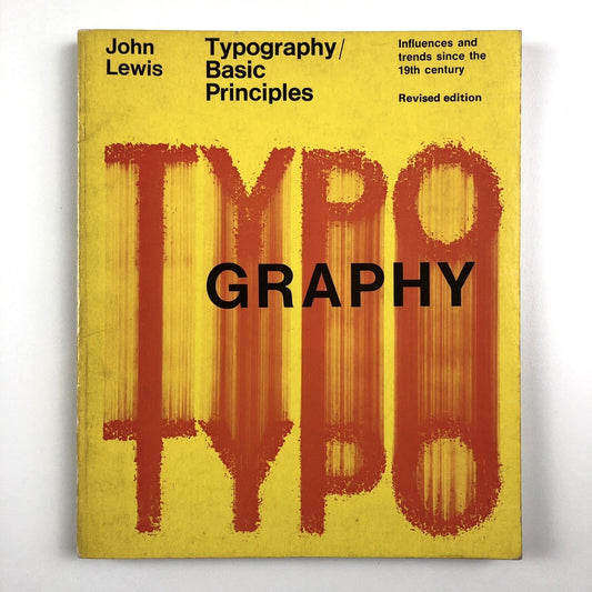 Typography Basic Principles. Influences and trends since the 19th century revised edition by John Lewis | Studio Vista, 1967