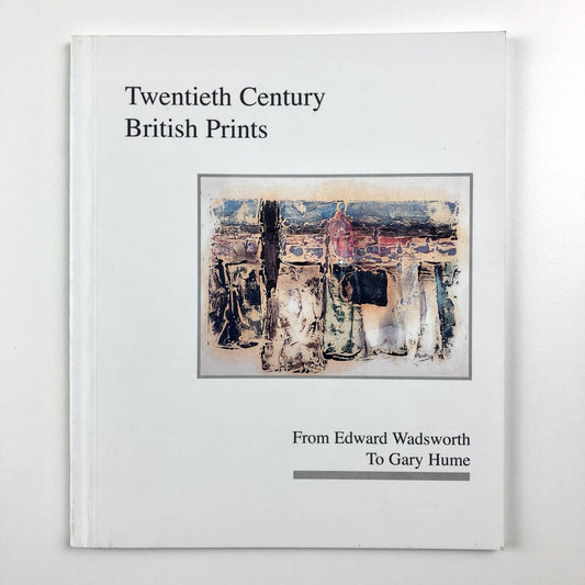 Twentieth Century British Prints: From Edward Wadsworth to Gary Hume | Austin/Desmond catalogue, 1999