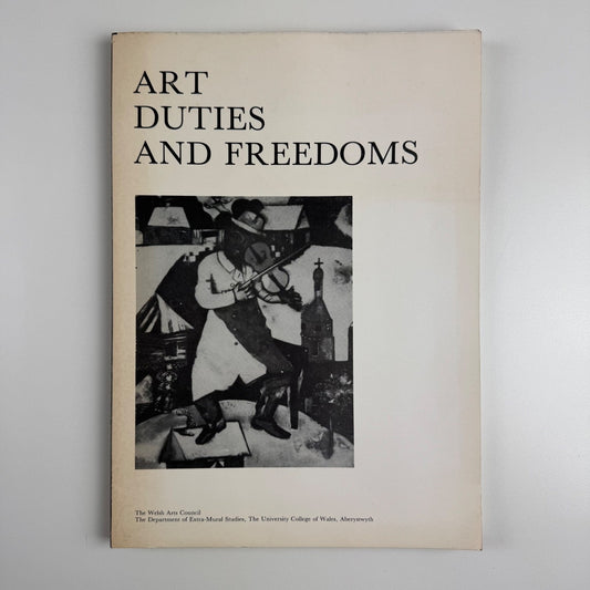 Art Duties and Freedoms. A symposium Welsh Arts Council 1979