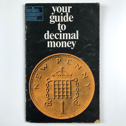 Your Guide to Decimal Money | Decimal Current Board / HMSO booklet/leaflets 1970