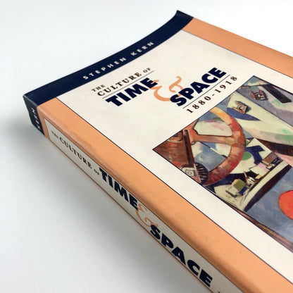 The Culture of Time & Space 1880–1918 by Stephen Kern | Harvard, 2003