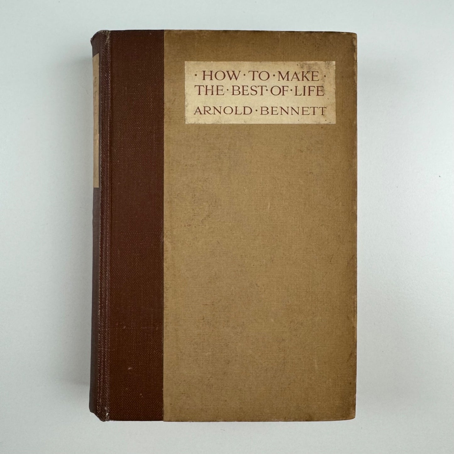 How to make the best of life by Arnold Bennett | Hodder & Stoughton, 1923