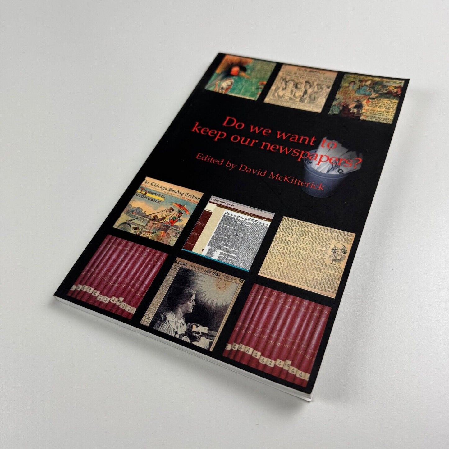 Do we want to keep our newspapers? Edited by David McKitterick. Kings College London, Office for Humanities Communication Publication 15, 2002