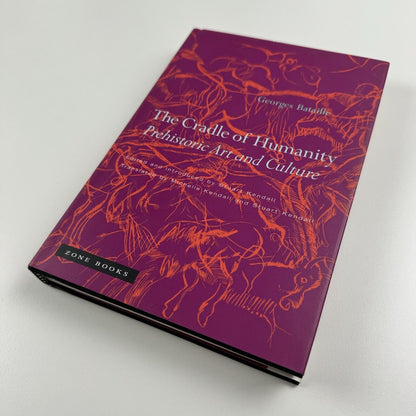The Cradle of Humanity. Prehistoric Art and Culture by Georges Bataille | Zone Books, 2005