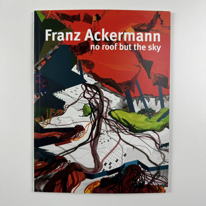 Franz Ackermann no roof but the sky | Neugerriemschneider, 2010 catalogue