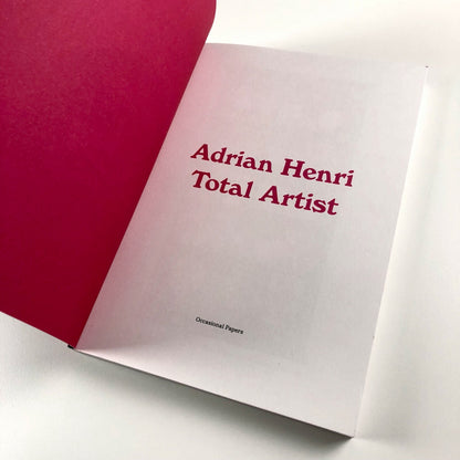 Adrian Henri. Total Artist ed Catherine Marcangeli | Liverpool John Moores, 2014