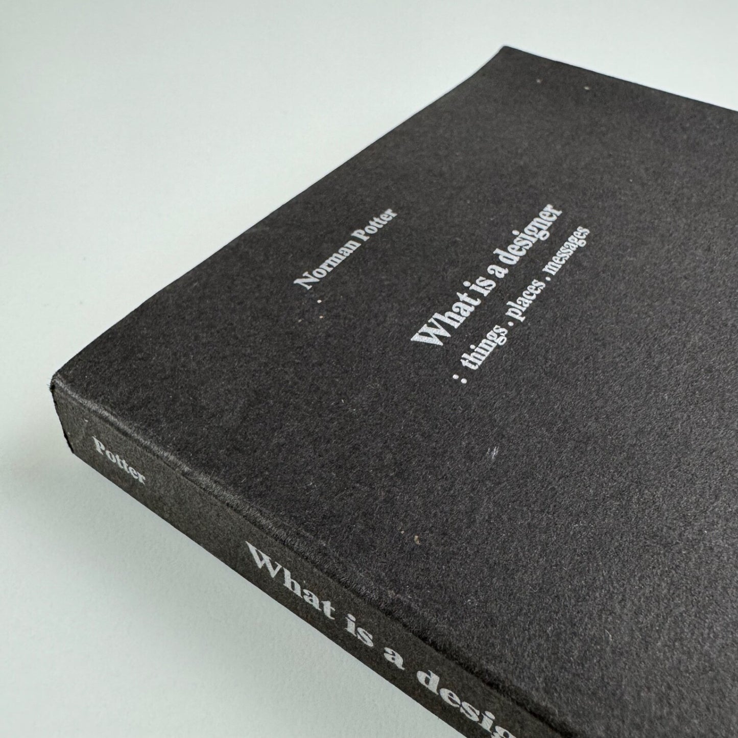 What is a Designer: Things. Places. Messages by Norman Potter | Hyphen Press, 1980