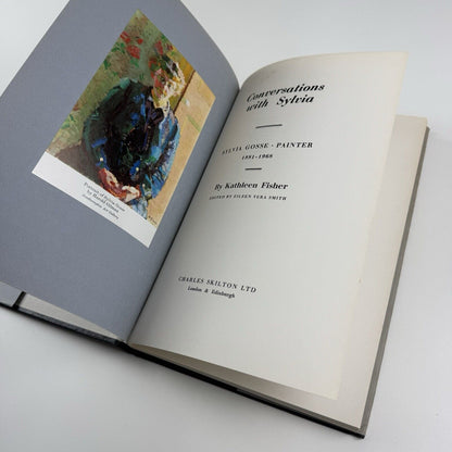 Conversations with Sylvia. Sylvia Gosse Painter 1881-1968 by Kathleen Fisher | Edited by Eileen Vera Smith | Charles Skilton, 1975