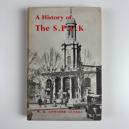 A History of The S.P.C.K. by W.K. Lowther Clarke | S.P.C.K. London, 1959