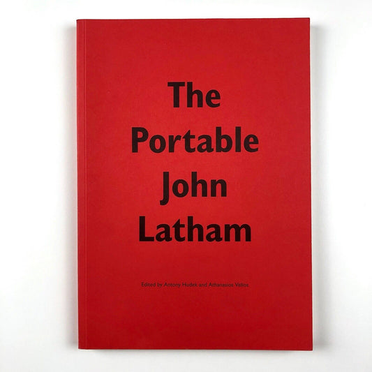The Portable John Latham, editors Anthony Hudek & Athanasious Velios Whitechapel