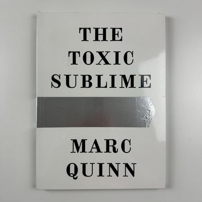 Marc Quinn. The Toxic Sublime | White Cube exhibition catalogue, 2015