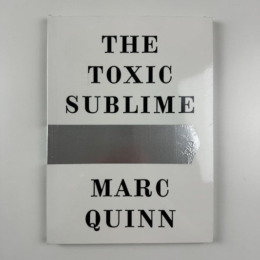 Marc Quinn. The Toxic Sublime | White Cube exhibition catalogue, 2015