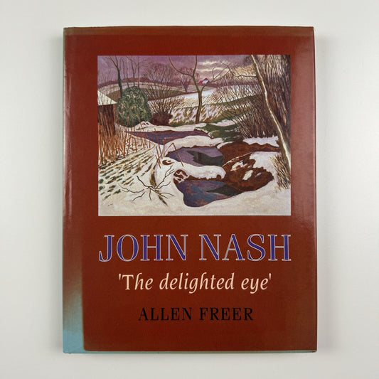 John Nash. ‘The delighted eye’ by Allen Freer | Scolar Press, 1993