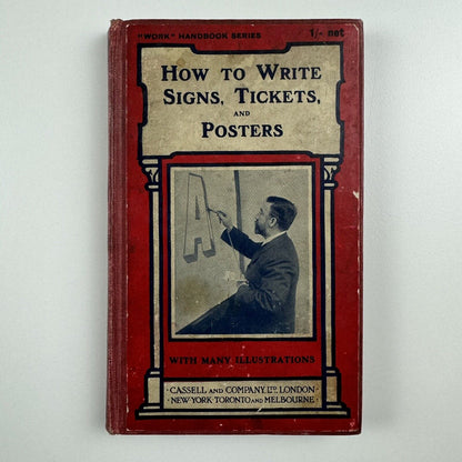 How to write signs, tickets and posters editor Paul N. Hasluck | Cassell & Co, 1914 [Copus & Sons]