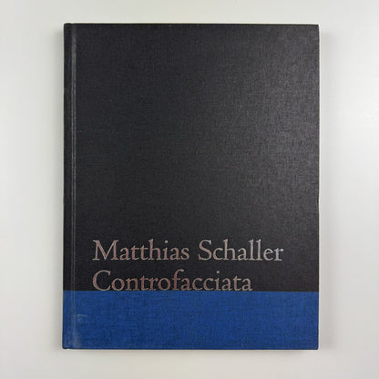 Matthias Schaller. Controfacciata | Ben Brown Fine Arts exhibition catalogue, 2008