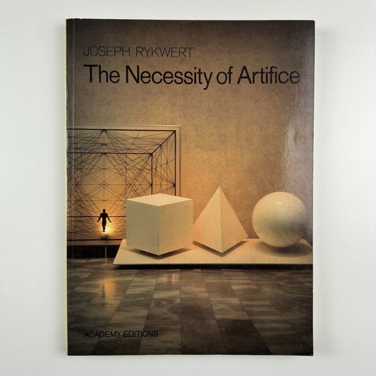 The Necessity of Artifice by Joseph Rykwert | Academy editions, 1982