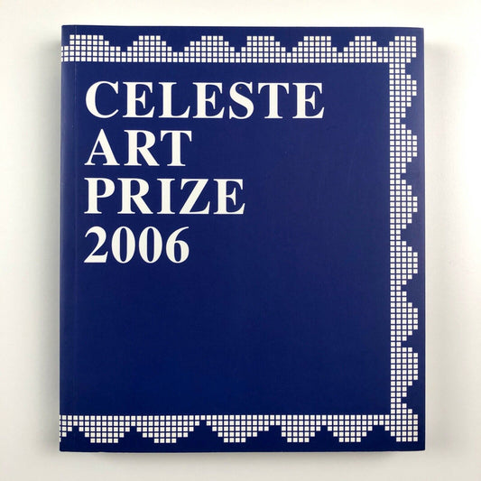 Celeste Art Prize Finalists' Exhibition 2006 | Catalogue | The Old Truman Brewery, London