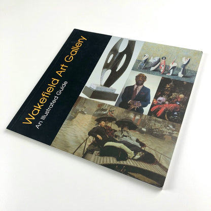 Wakefield Art Gallery: An Illustrated Guide 2003