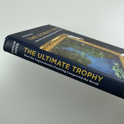The Ultimate Trophy. How the Impressionist Painting Conquered the World | Philip Hook | Prestel, 2009