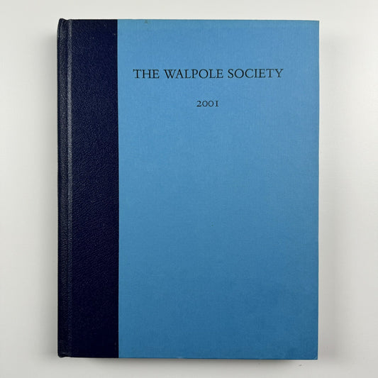 The Sixty-third volume of The Walpole Society 2001 LXIII