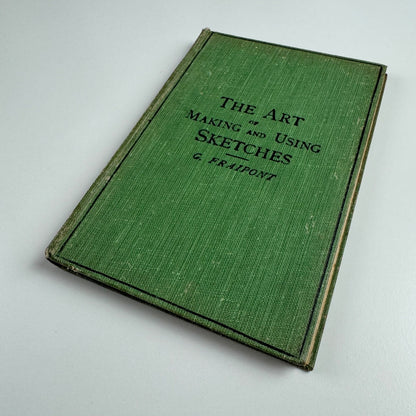 The Art of Making and Using Sketches by G. Fraipont. Cassell & Co, 1922 reprint