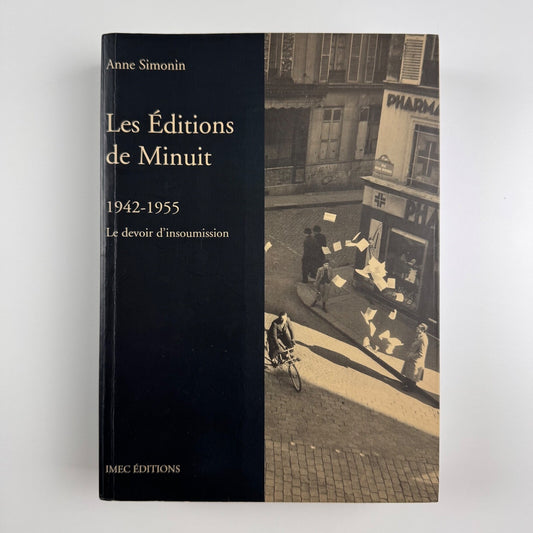 Les Èditions de Minuit 1942-1955. Le devoir d’insoumission by Anne Simonin